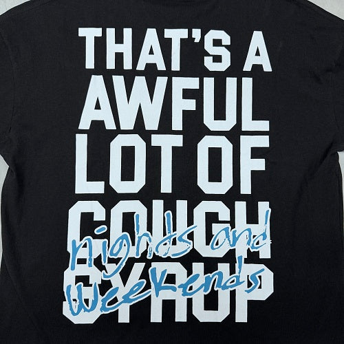 Awful Lot of Cough Syrup nights and weekends tee